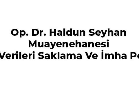 op-dr-haldun-seyhan-muayenehanesi-kisisel-verileri-saklama-ve-imha-politikasi